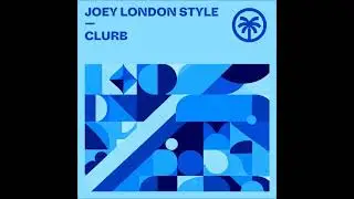 Joey London Style - Clurb (Original Mix) [HOTTRAX]