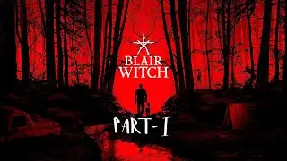 BLAIR WITCH Walkthrough Part 1 | Lost Boy in Black Hills Forest | No Commentary HD