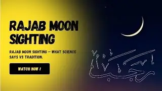 Rajab Moon Sighting &mdash; What Science Says VS Tradition