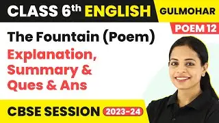 Class 6 English Gulmohar Book Unit 12 | The Fountain (Poem) - Explanation, Summary & Ques & Ans