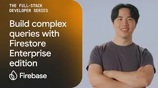 Beyond the basics: How to build complex queries with Firestore’s new query engine