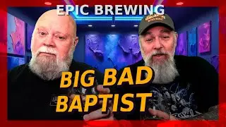 S07E18 Epic Brewing Big Bad Baptist Chocolate Caramel Sea Salt WBA Imperial Stout