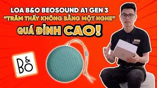 Review Loa B&O Beosound A1 Gen 3 Chính Hãng Mới Nhất: Trăm Thấy Không Bằng Một Nghe - Quá Đỉnh Cao