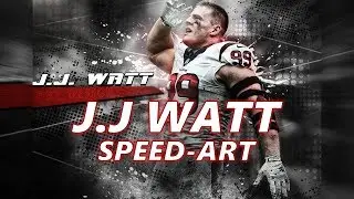 JJ Watt edit speed-art!
