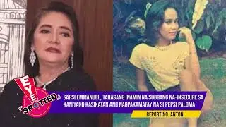 Sarsi Emmanuel, inaming na-insecure sa kaniyang kasikatan ang nagpakamatay na si Pepsi Paloma