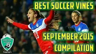 Best Soccer Vines September 2015 - Soccer Vines Compilation 2015 - Soccer Vines 2015