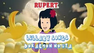 Doraemon No Uta (Lullaby Version) with 5 Minutes | OST Doraemon | Rupert Bear Lullabies
