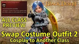 Outfit Swap Box 2, Cosplay to Another Class, Preview All Class Outfit (Black Desert Online) Costume