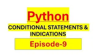 Python Certification Course Episode 9 - Conditional statements and indications