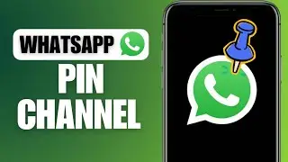 How To Pin A WhatsApp Channel