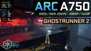 Intel Arc A750 - Ghostrunner 2 | DX12 & DX11 & DXVK | 1080P & 1440P