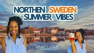 Candid Reflections on spending summer in Sweden 🇸🇪| 🇿🇦A South Africans&rsquo; guide to summer in Lule&aring;