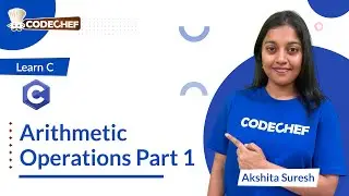 Arithmetic Operators in C (Part 1) | Learn C | CodeChef Learn Series