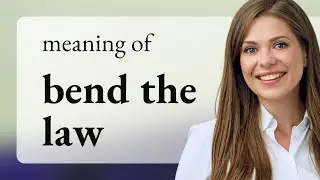 Bend the Law: Navigating the Nuances of English Idioms