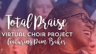 Total Praise Virtual Choir Project - Lake Grove Sanctuary Choir