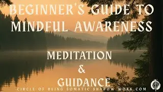 Beginner&rsquo;s Guide to Mindful Awareness: Meditation + Guidance