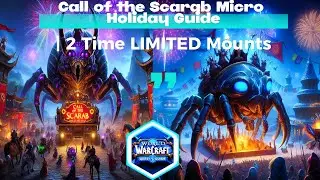 Call of the Scarab Micro Holiday Guide | 2 Time LIMITED Mounts | Call of the Scarab Quest | Silithus