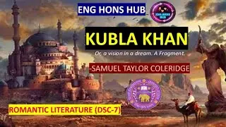 KUBLA KHAN BY SAMUEL TAYLOR COLERIDGE|| SEMESTER 3|| ROMANTIC LITERATURE|| DETAILED EXPLANATION
