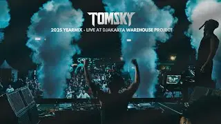 Tomsky 2025 Yearmix (Live at Djakarta Warehouse Project)