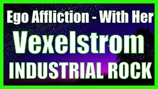 Ego Affliction &ndash; With Her | Cyberpunk Vexelstrom - Industrial Rock