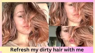 Let&rsquo;s refresh my dirty hair together