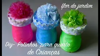 Potes para quarto de criança  RECICLANDO  garrafa pet  - Small pots for children's room