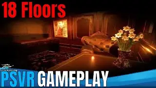 18 Floors: PSVR - First Impressions!!!!