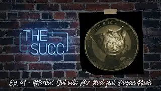 Ep. 41 - Morbin' Out with Air Bud feat. Dugan Nash - The Succ Podcast