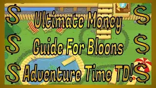 Ultimate Money Making Guide For Bloons Adventure Time TD! Every Income and Discount! Battd