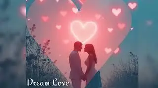 Dream Love - miss you so much 💓 ,miss you very time, I love you.