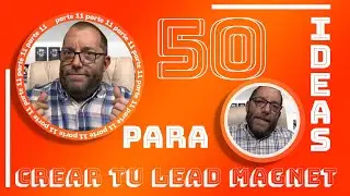 50 Ideas para crear tus Lead Magnets | Parte 11  |  email marketing |  lead generation