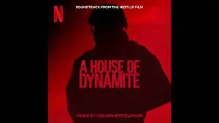 A House of Dynamite 2025 Soundtrack | Music By Volker Bertelmann | A Netflix Original Film Score |