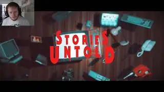stories that are untold | Stories Untold part 1