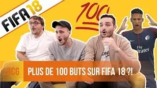 LQCG - Que se passe-t-il quand on marque 100 buts sur FIFA 18 ?