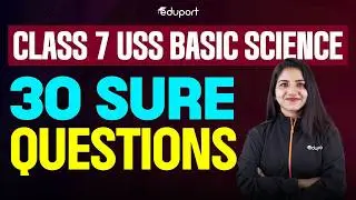 Class 7 | USS | Basic science 30 sure questions | Eduport