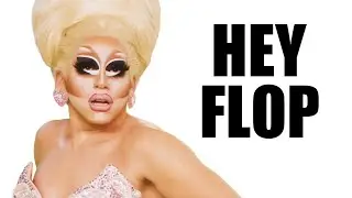 Trixie Mattel | Hey flop