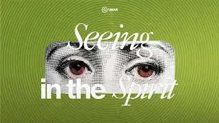 Seeing In The Spirit 3