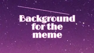 Background for the meme 