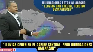 ALERTA POR INUNDACIONES SE MANTIENEN EN EL PAIS. LLUVIAS DISMINUYEN PERO EL RIESGO PERSISTE.