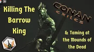 Conan | The Barrow King and Mounds of the Dead!