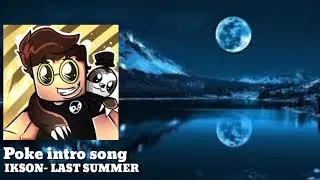 Ikson - Last summer ( poke intro song 2018)