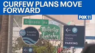 Long Beach to move forward with curfew plans  | FOX 11 LA