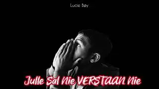 Lucie Bøy - JULLE SAL NIE VERSTAAN NIE