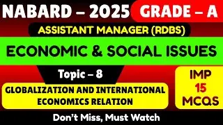 Globalization and International Economics Relation | Economic & Social Issues 2025 | NABARD Grade A