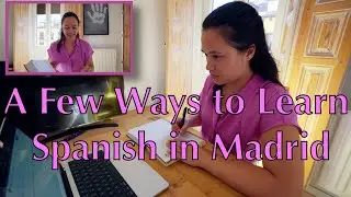 How I'm Learning Spanish in Madrid