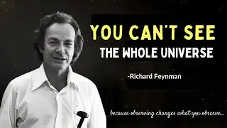 Richard Feynman: Why Observing the Entire Universe Is IMPOSSIBLE