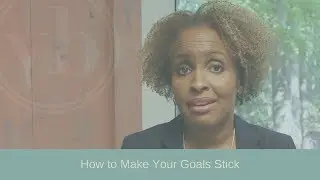 How to Make Your Goals Stick