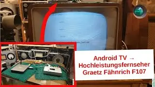 Graetz Fähnrich F107 Bj1958 & Android TV und tubert