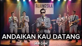 ANDAIKAN KAU DATANG - KOES PLUS | Versi SKA | Lagu Nostalgia (Cover by Ruang SKA)
