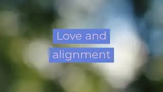 Love and alignment :: subliminal